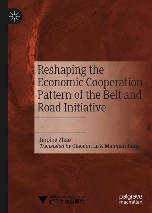Book cover of Reshaping the Economic Cooperation Pattern of the Belt and Road Initiative (1st ed. 2021)