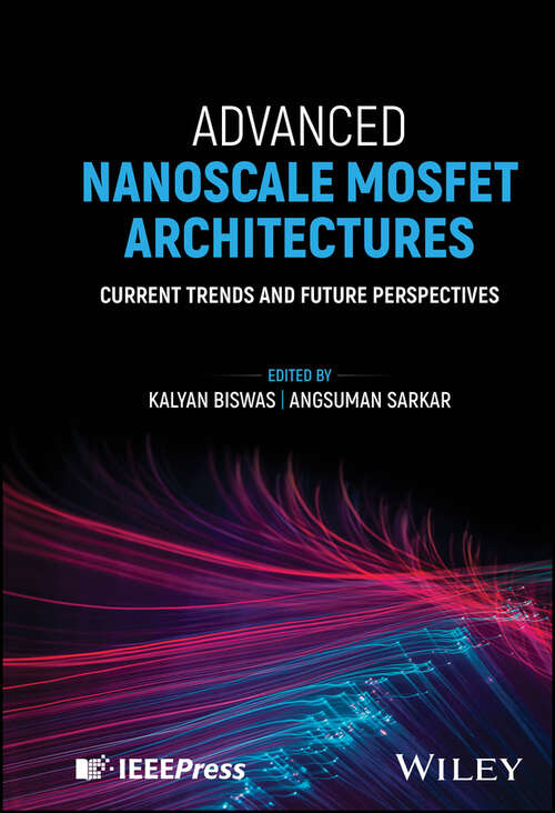 Book cover of Advanced Nanoscale MOSFET Architectures: Current Trends and Future Perspectives