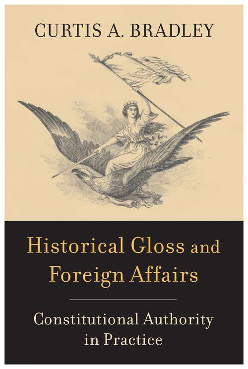 Book cover of Historical Gloss and Foreign Affairs: Constitutional Authority in Practice