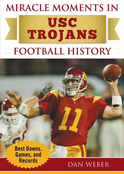 Book cover of Miracle Moments in USC Trojans Football History: Best Plays, Games, and Records (Miracle Moments)