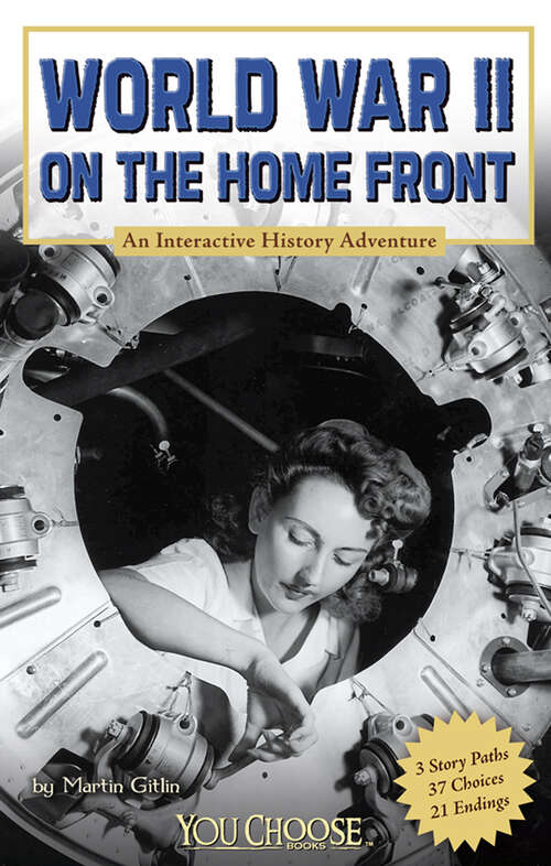 Book cover of World War II On the Home Front: An Interactive History Adventure (You Choose: History Ser.)