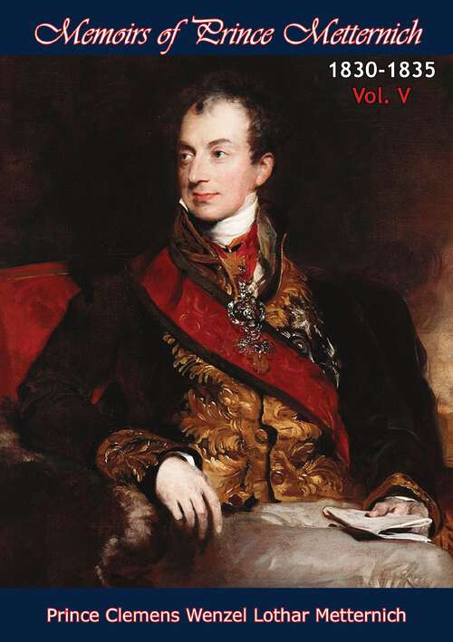 Book cover of Memoirs of Prince Metternich 1830-1835 Vol. V (Memoirs of Prince Metternich #5)