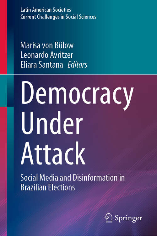 Book cover of Democracy Under Attack: Social Media and Disinformation in Brazilian Elections (Latin American Societies)