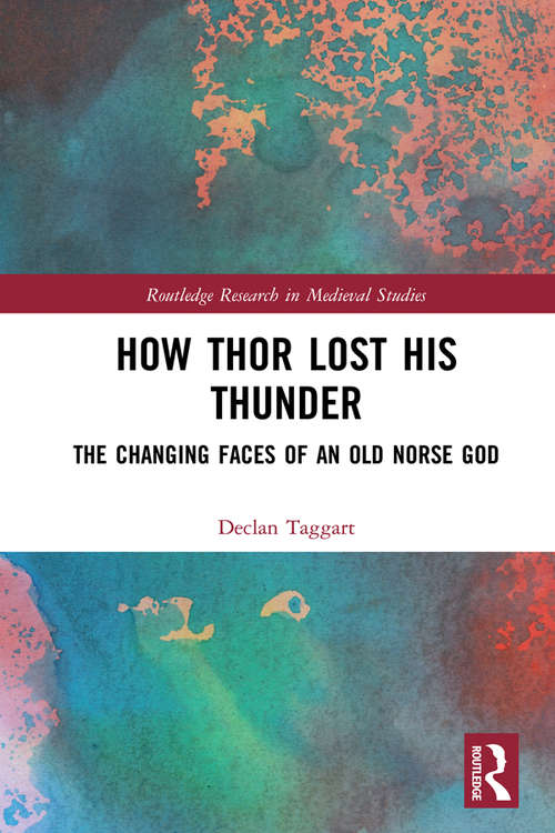 Book cover of How Thor Lost His Thunder: The Changing Faces of an Old Norse God (Routledge Research in Medieval Studies)