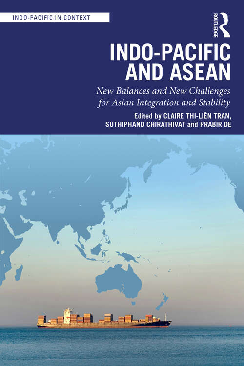 Book cover of Indo-Pacific and ASEAN: New Balances and New Challenges for Asian Integration and Stability (Indo-Pacific in Context)