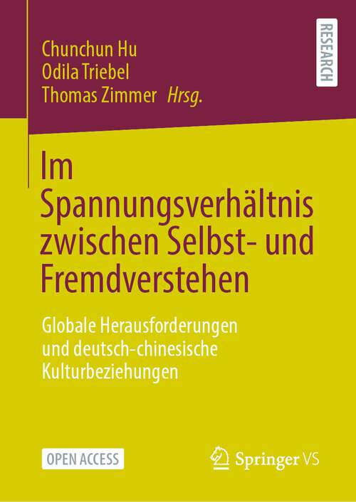 Book cover of Im Spannungsverhältnis zwischen Selbst- und Fremdverstehen: Globale Herausforderungen und deutsch-chinesische Kulturbeziehungen (1. Aufl. 2023)