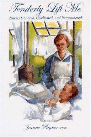 Book cover of Tenderly Lift Me: Nurses Honored, Celebrated, and Remembered