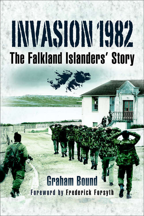 Book cover of Invasion 1982: The Falkland Islanders Story