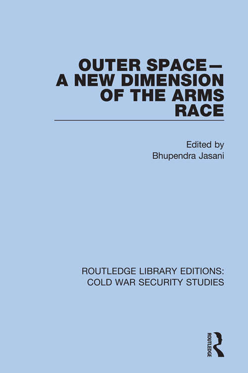 Book cover of Outer Space - A New Dimension of the Arms Race: A New Dimension Of The Arms Race (Routledge Library Editions: Cold War Security Studies #35)