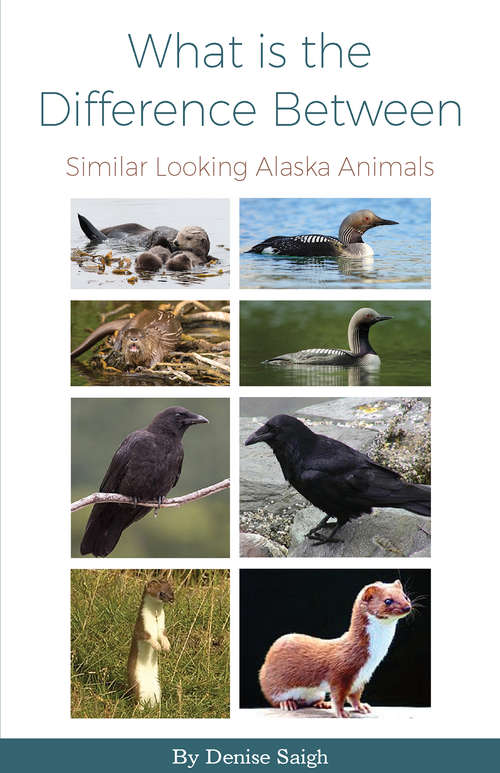 Book cover of What is the Difference Between: Similar Looking Alaska Animals