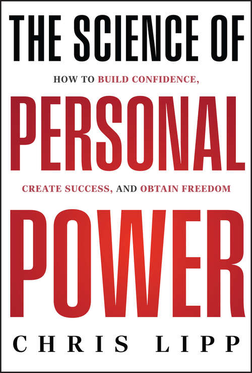 Book cover of The Science of Personal Power: How to Build Confidence, Create Success, and Obtain Freedom