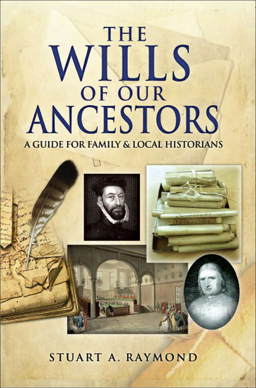 Book cover of The Wills of Our Ancestors: A Guide for Family & Local Historians