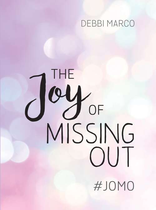 Book cover of The Joy of Missing Out: #JOMO: How to Embrace Solitude and Shun FOMO for Good