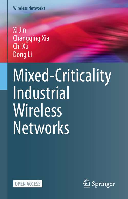 Book cover of Mixed-Criticality Industrial Wireless Networks (1st ed. 2023) (Wireless Networks)