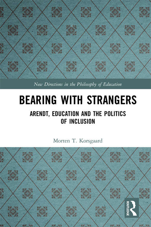 Book cover of Bearing with Strangers: Arendt, Education and the Politics of Inclusion (New Directions in the Philosophy of Education)