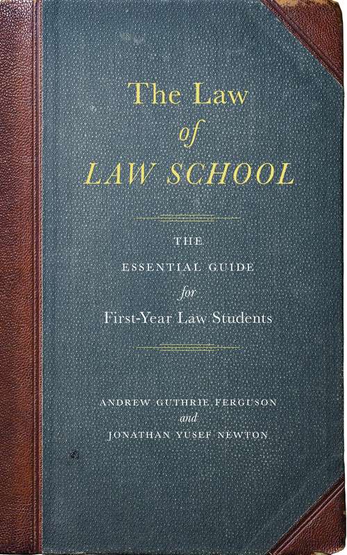 Book cover of The Law of Law School: The Essential Guide for First-Year Law Students
