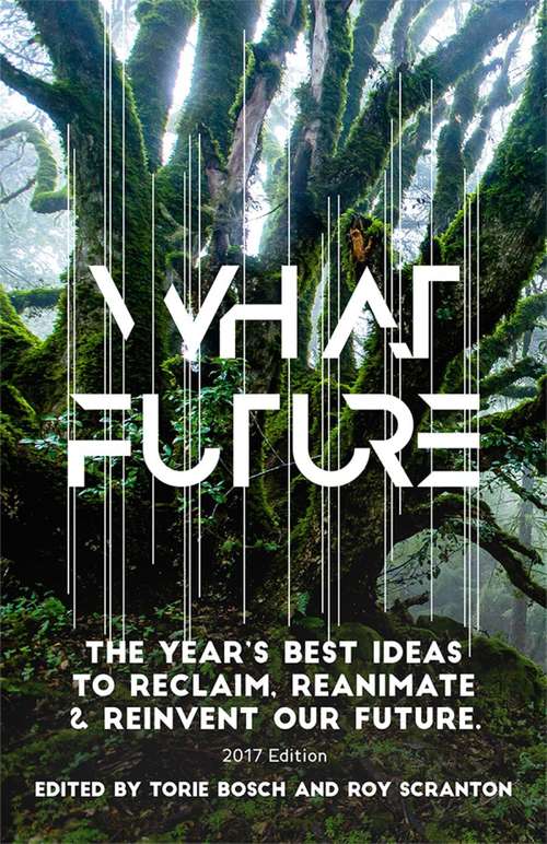 Book cover of What Future : The Years Best Ideas To Reclaim, Reanimate & Rreinvent Our Future