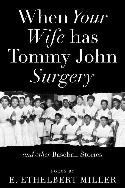 Book cover of When Your Wife Has Tommy John Surgery and Other Baseball Stories: Poems