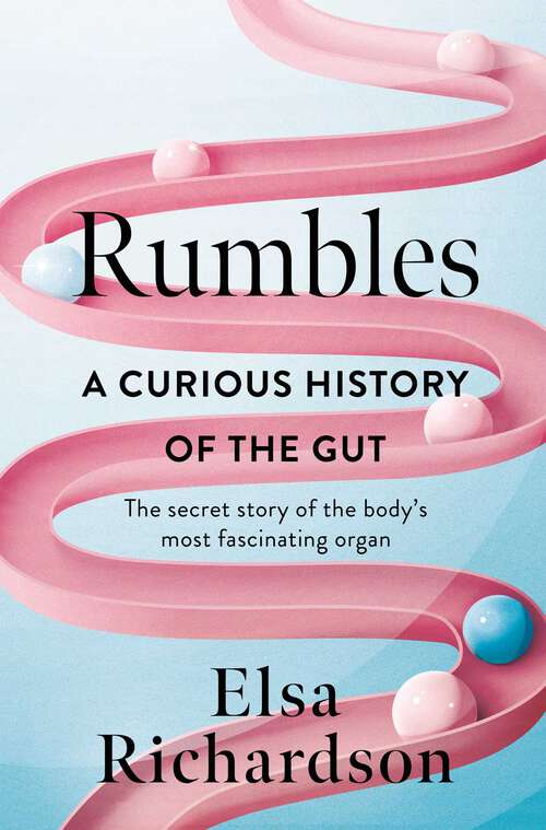 Book cover of Rumbles: A Curious History of the Gut: The Secret Story of the Body's Most Fascinating Organ