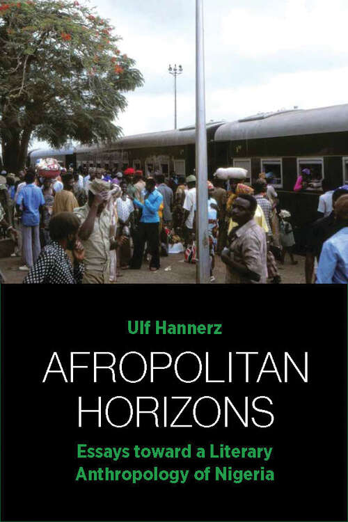 Book cover of Afropolitan Horizons: Essays toward a Literary Anthropology of Nigeria