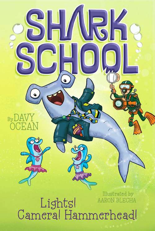 Book cover of Lights! Camera! Hammerhead! (Shark School  #2)