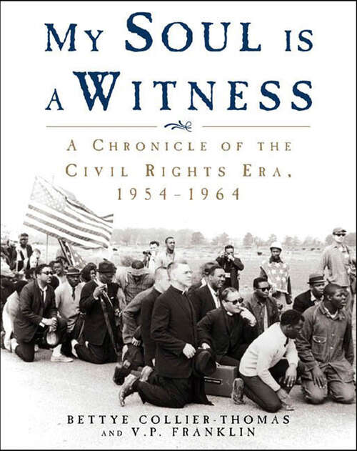 Book cover of My Soul Is a Witness: A Chronicle of the Civil Rights Era, 1954–1964