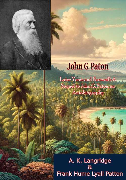 Book cover of John G. Paton: Later Years and Farewell: A Sequel to John G. Paton, an Autobiography