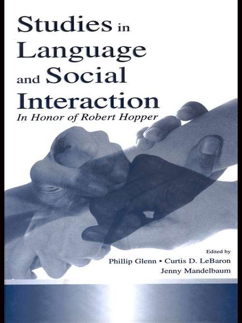 Book cover of Studies in Language and Social Interaction: In Honor of Robert Hopper (Routledge Communication Series)