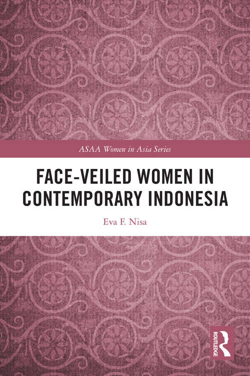 Book cover of Face-veiled Women in Contemporary Indonesia (ASAA Women in Asia Series)