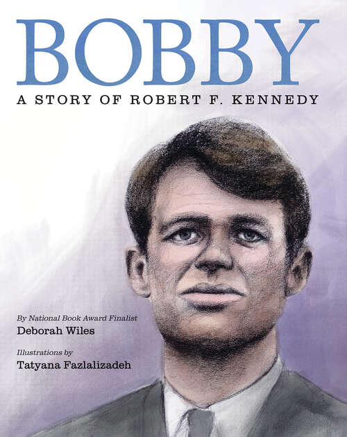 Book cover of Bobby: A Story Of Robert F. Kennedy