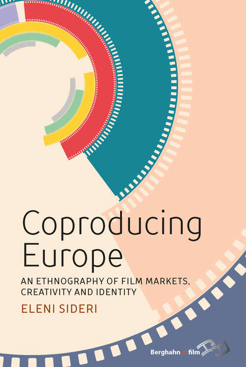 Book cover of Coproducing Europe: An Ethnography of Film-markets, Creativity and Identity