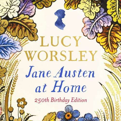 Book cover of Jane Austen at Home: A Biography (250th Birthday Edition)