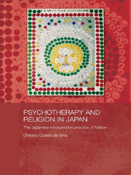 Book cover of Psychotherapy and Religion in Japan: The Japanese Introspection Practice of Naikan (Japan Anthropology Workshop Series)