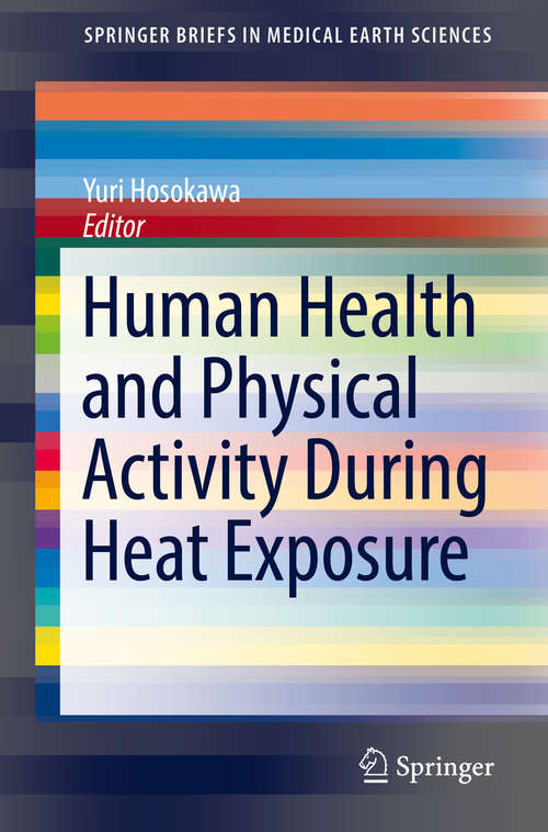 Book cover of Human Health and Physical Activity During Heat Exposure (1st ed. 2018) (Springerbriefs In Medical Earth Sciences Ser.)