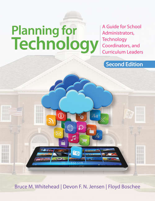 Book cover of Planning for Technology: A Guide for School Administrators, Technology Coordinators, and Curriculum Leaders