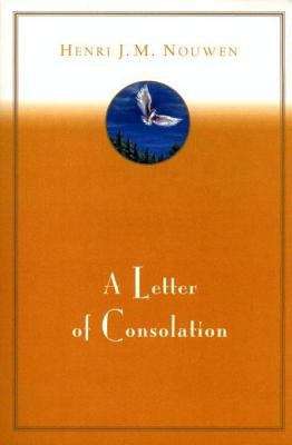 Book cover of A Letter of Consolation: A Combined Edition Of The Nouwen Classics In Memoriam And A Letter Of Consolation