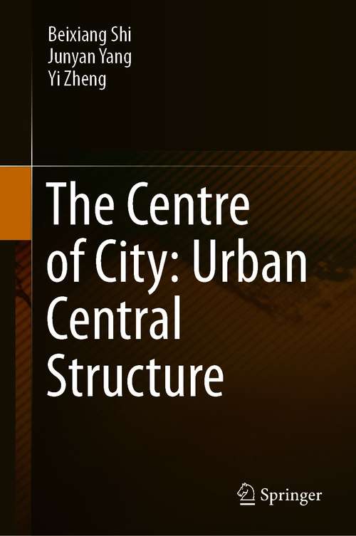 Book cover of The Centre of City: Urban Central Structure (1st ed. 2021)