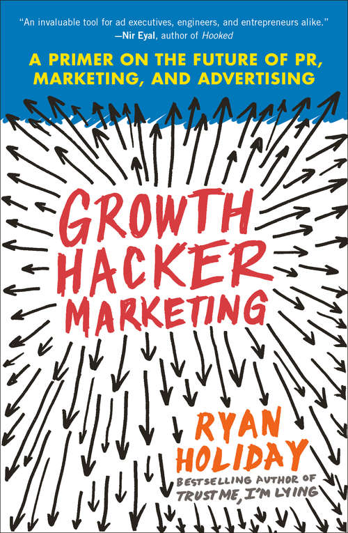 Book cover of Growth Hacker Marketing: A Primer on the Future of PR, Marketing, and Advertising