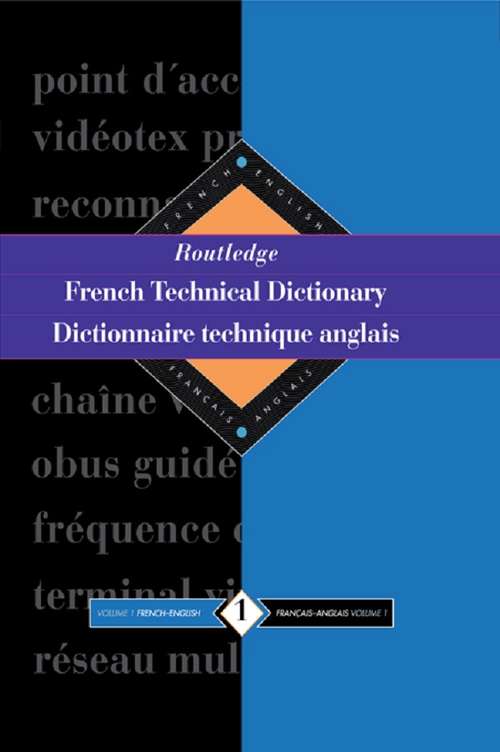 Book cover of Routledge French Technical Dictionary Dictionnaire technique anglais: Volume 1 French-English/francais-anglais