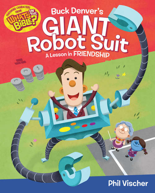 Book cover of Buck Denver's Giant Robot Suit: A Lesson in Friendship
