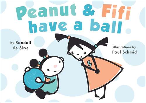 Book cover of Peanut and Fifi Have A Ball