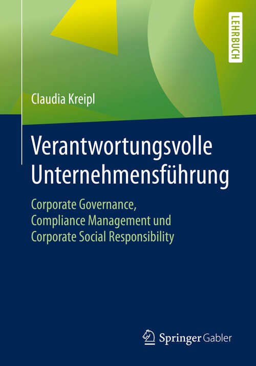 Book cover of Verantwortungsvolle Unternehmensführung: Corporate Governance, Compliance Management und Corporate Social Responsibility (1. Aufl. 2020)