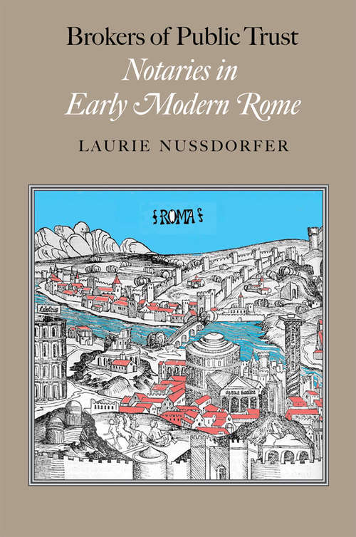 Book cover of Brokers of Public Trust: Notaries in Early Modern Rome