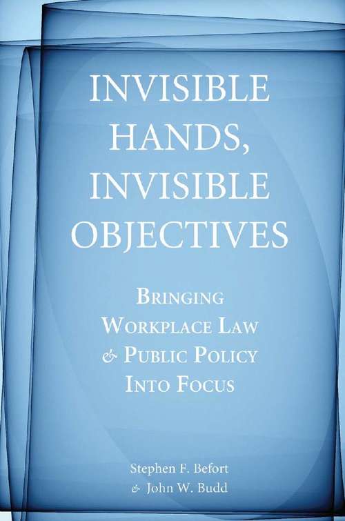 Book cover of Invisible Hands, Invisible Objectives: Bringing Workplace Law and Public Policy into Focus