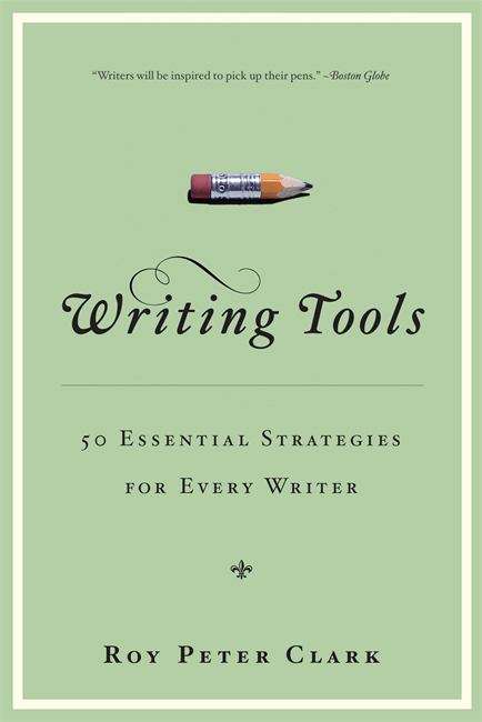 Book cover of Writing Tools: 50 Essential Strategies for Every Writer