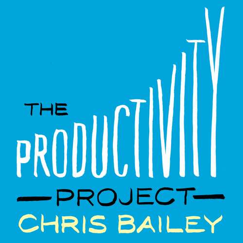 Book cover of The Productivity Project: Proven Ways to Become More Awesome