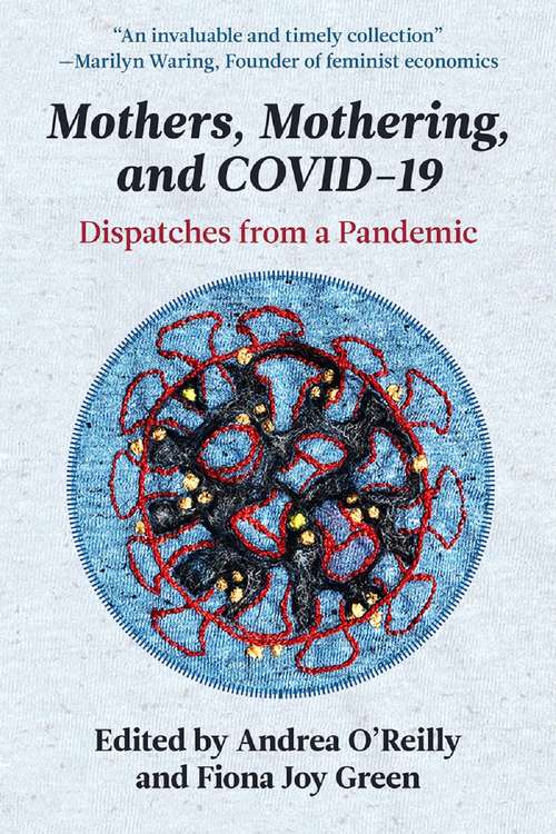 Book cover of Mothers, Mothering, and COVID-19: Dispatches from the Pandemic