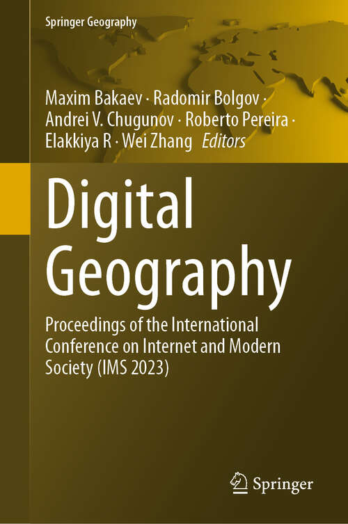 Book cover of Digital Geography: Proceedings of the International Conference on Internet and Modern Society (IMS 2023) (Springer Geography)