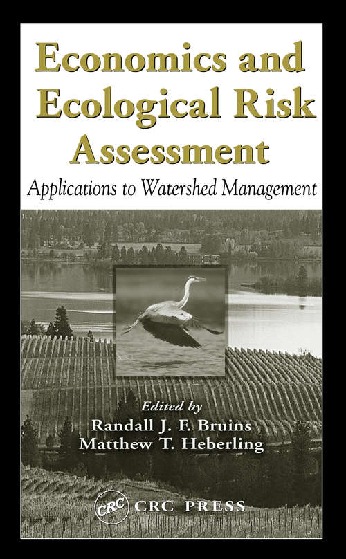 Book cover of Economics and Ecological Risk Assessment: Applications to Watershed Management (Environmental And Ecological Risk Assessment Ser.: Vol. 5)