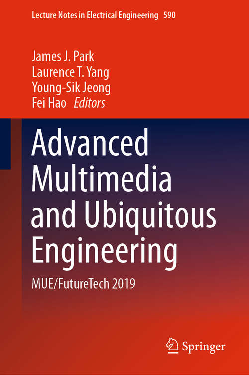 Book cover of Advanced Multimedia and Ubiquitous Engineering: MUE/FutureTech 2019 (1st ed. 2020) (Lecture Notes in Electrical Engineering #590)